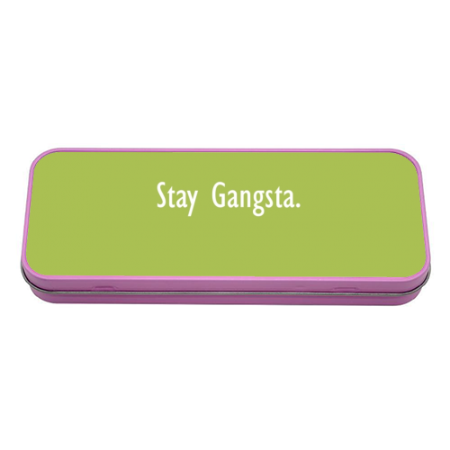Stay Gangsta - tin pencil case by Giddy Kipper