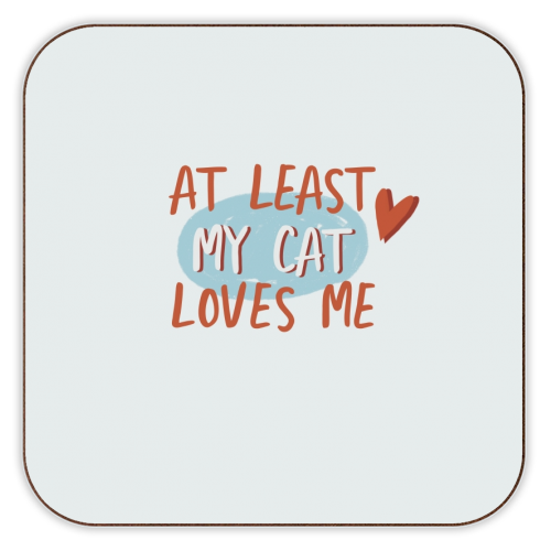 At least my cat loves me - personalised beer coaster by Giddy Kipper