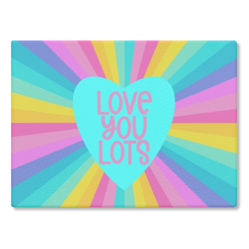 Love you lots - glass chopping board by Cheryl Boland