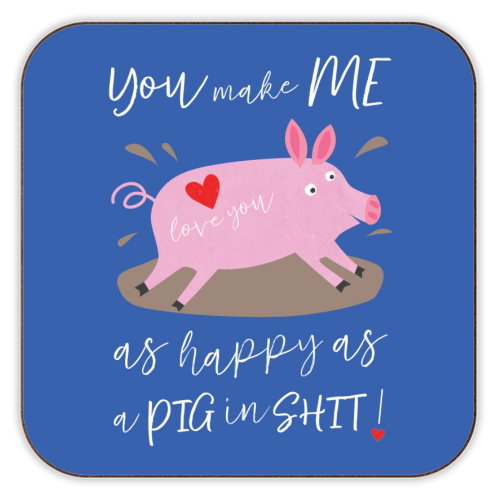 You make me happy as a pig in shit - personalised beer coaster by The Boy and the Bear