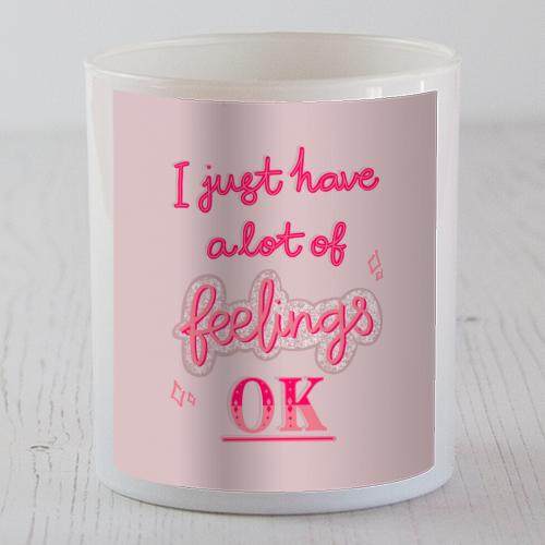 I just have a lot of feelings, ok - scented candle by Hollie Mills