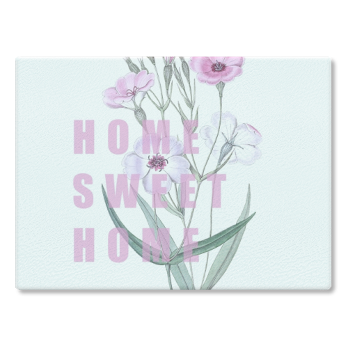 Home Sweet Home - glass chopping board by Eloise Davey