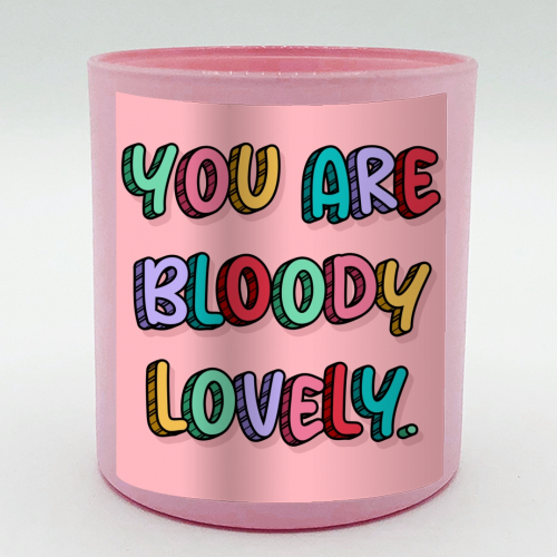 You are bloody lovely rainbow typography print - scented candle by The Girl Next Draw