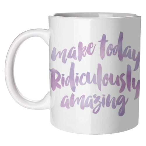 make today Ridiculously amazing - unique mug by MariaKritzas