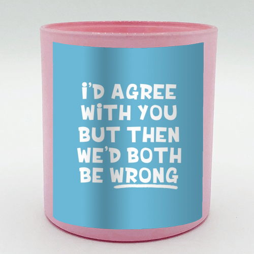 We'd both be wrong funny gift - scented candle by Giddy Kipper