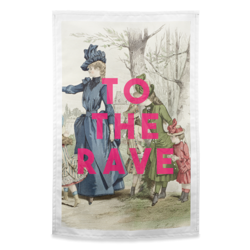 To The Rave - funny tea towel by The 13 Prints
