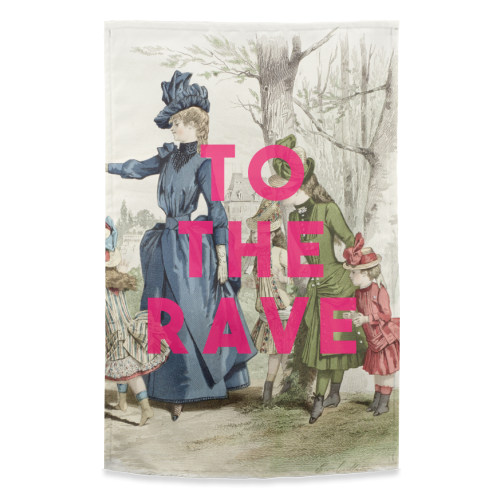 To The Rave - funny tea towel by The 13 Prints