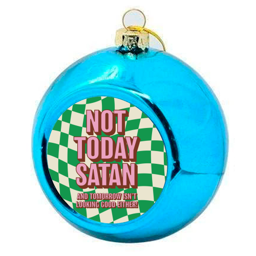 Not Today Satan - colourful christmas bauble by Claire Atwood