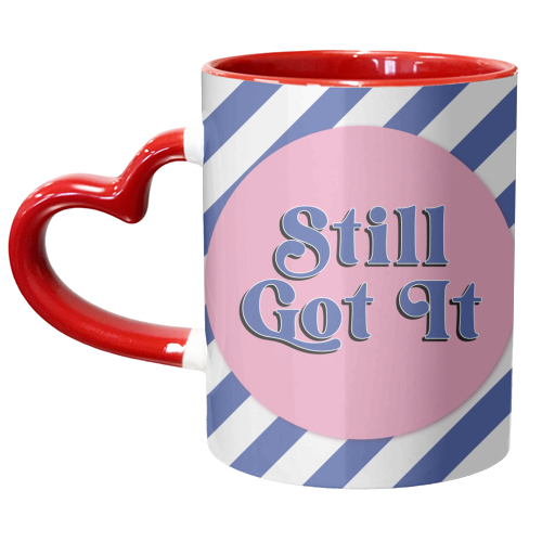 Still Got It - unique mug by Mad Philomena