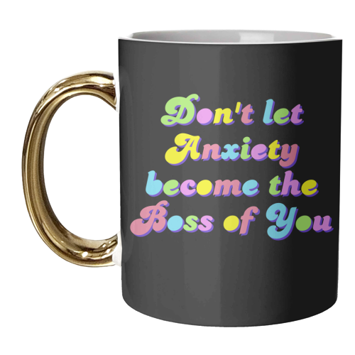 Anxiety Is Not the Boss of You - unique mug by Nida Designs