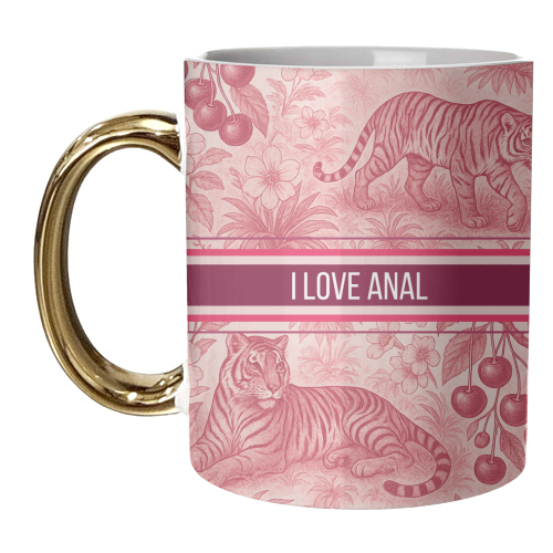 I love anal - unique mug by Lilly Rose