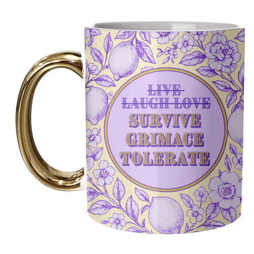 Survive - Grimace - Tolerate - unique mug by Lilly Rose