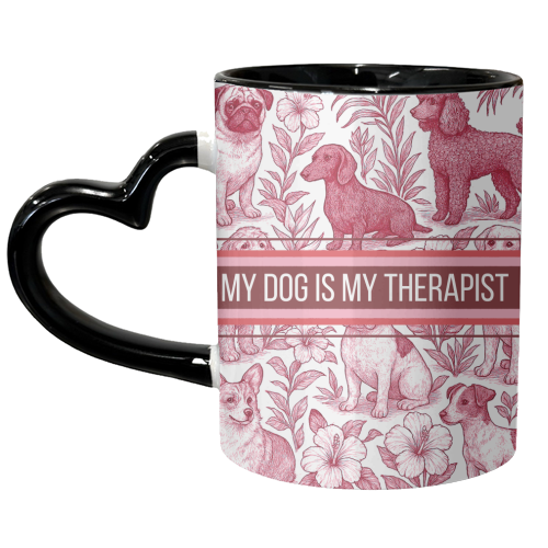 My Dog is my therapist - unique mug by Lilly Rose