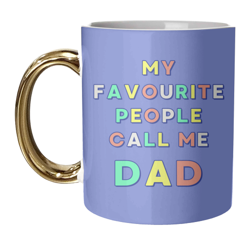 My Favourite People Call Me Dad - unique mug by Nida Designs