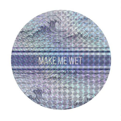 Make me wet - Circle Sticker by Lilly Rose