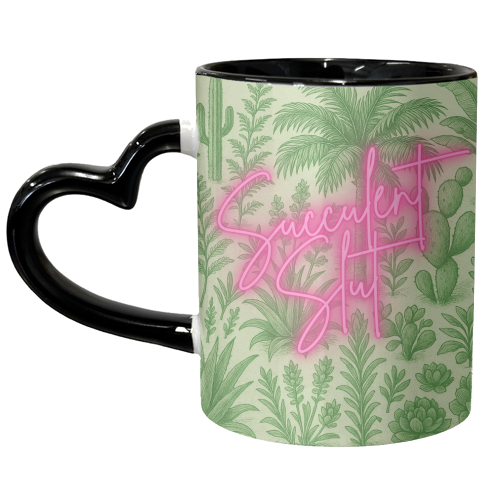 Succulent Slut - unique mug by Lilly Rose
