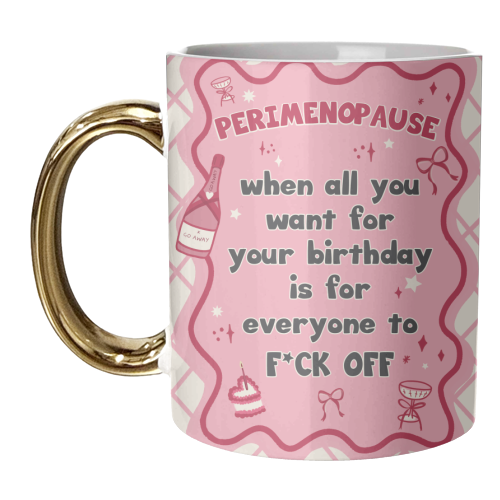 PERIMENOPAUSE BIRTHDAY - everyone f*ck off please - unique mug by Mad Philomena