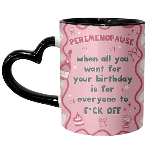 PERIMENOPAUSE BIRTHDAY - everyone f*ck off please - unique mug by Mad Philomena