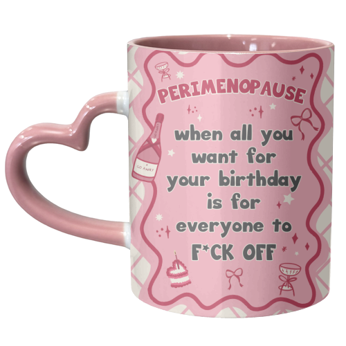 PERIMENOPAUSE BIRTHDAY - everyone f*ck off please - unique mug by Mad Philomena