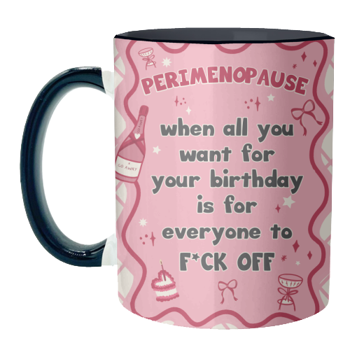 PERIMENOPAUSE BIRTHDAY - everyone f*ck off please - unique mug by Mad Philomena