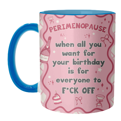 PERIMENOPAUSE BIRTHDAY - everyone f*ck off please - unique mug by Mad Philomena