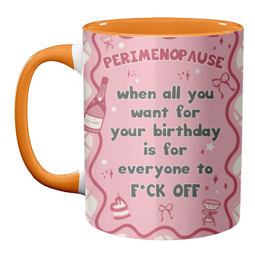 PERIMENOPAUSE BIRTHDAY - everyone f*ck off please - unique mug by Mad Philomena