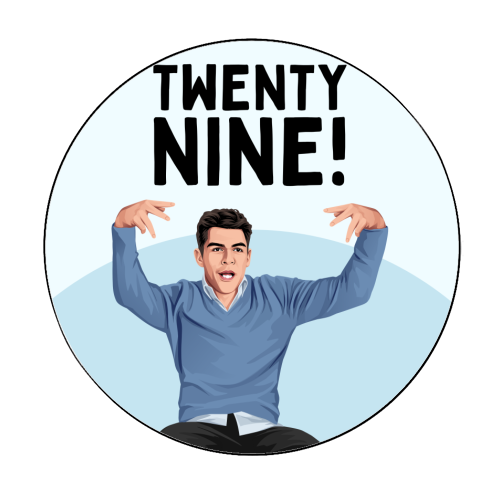 Twenty Nine! Funny Schmidt 29th Birthday TV Sitcom Inspired - Circle Sticker by Sundiva Designs