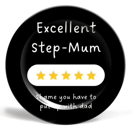 Excellent Step Mum Five Star Funny Quote Print - ceramic dinner plate by Sundiva Designs