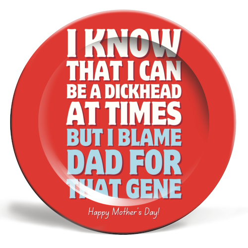 I Blame Dad For That Gene Funny Mother's Day Quote - ceramic dinner plate by Sundiva Designs