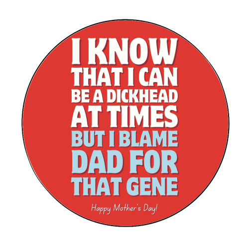 I Blame Dad For That Gene Funny Mother's Day Quote - Circle Sticker by Sundiva Designs