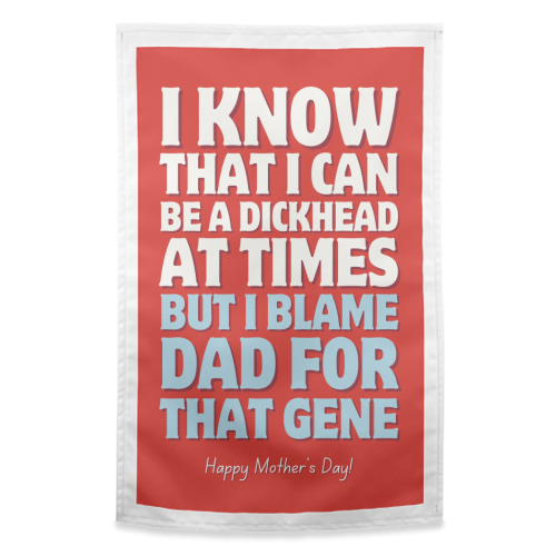 I Blame Dad For That Gene Funny Mother's Day Quote - funny tea towel by Sundiva Designs