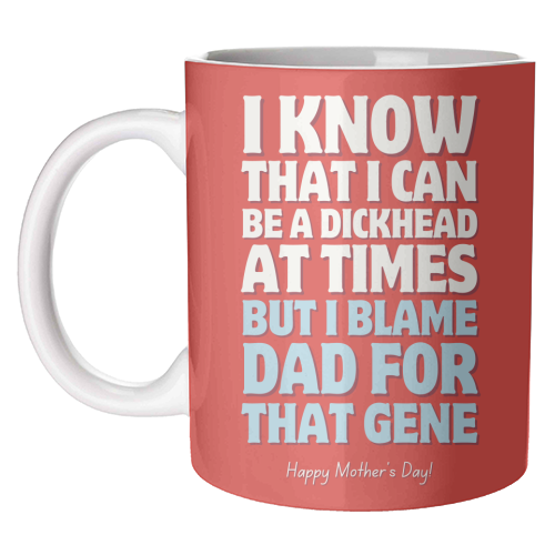 I Blame Dad For That Gene Funny Mother's Day Quote - unique mug by Sundiva Designs