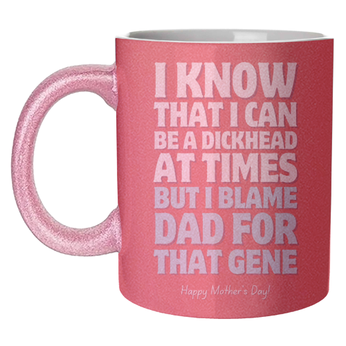 I Blame Dad For That Gene Funny Mother's Day Quote - unique mug by Sundiva Designs