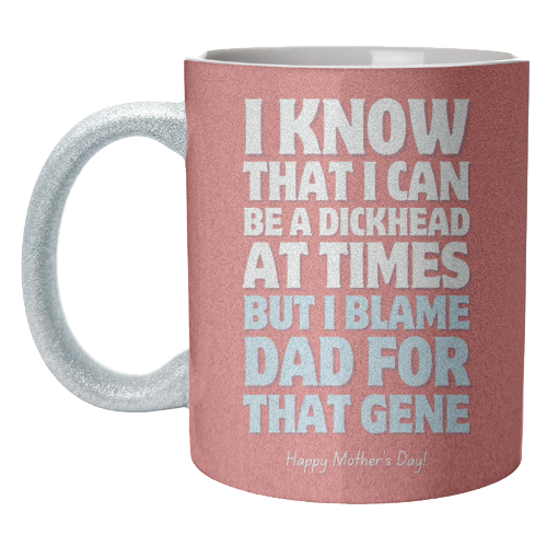 I Blame Dad For That Gene Funny Mother's Day Quote - unique mug by Sundiva Designs