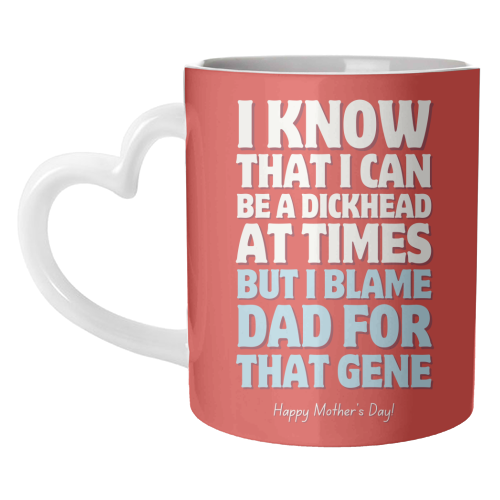 I Blame Dad For That Gene Funny Mother's Day Quote - unique mug by Sundiva Designs