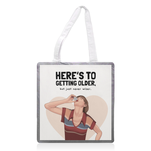 Here's To Getting Older But Never Wiser Funny Birthday Quote Print - printed canvas tote bag by Sundiva Designs