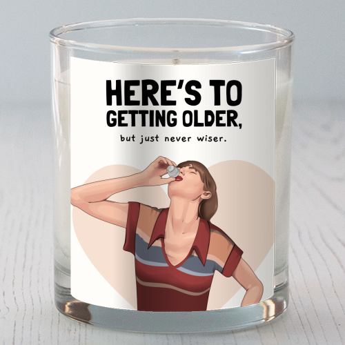 Here's To Getting Older But Never Wiser Funny Birthday Quote Print - scented candle by Sundiva Designs