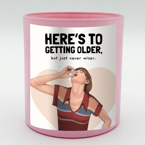 Here's To Getting Older But Never Wiser Funny Birthday Quote Print - scented candle by Sundiva Designs