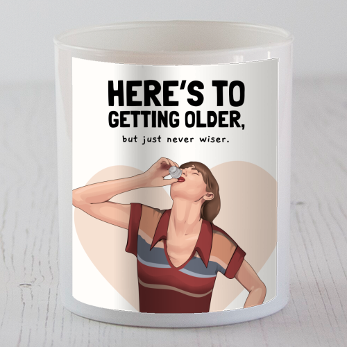 Here's To Getting Older But Never Wiser Funny Birthday Quote Print - scented candle by Sundiva Designs
