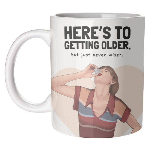 Here's To Getting Older But Never Wiser Funny Birthday Quote Print - unique mug by Sundiva Designs