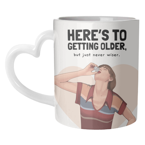 Here's To Getting Older But Never Wiser Funny Birthday Quote Print - unique mug by Sundiva Designs