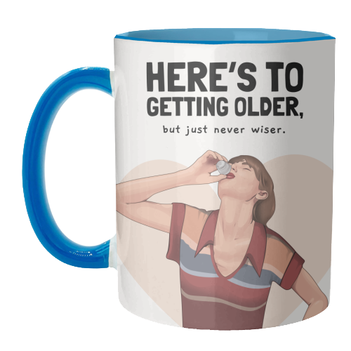 Here's To Getting Older But Never Wiser Funny Birthday Quote Print - unique mug by Sundiva Designs