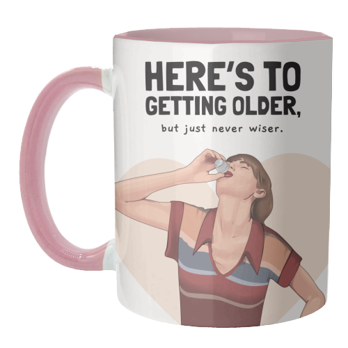 Here's To Getting Older But Never Wiser Funny Birthday Quote Print - unique mug by Sundiva Designs