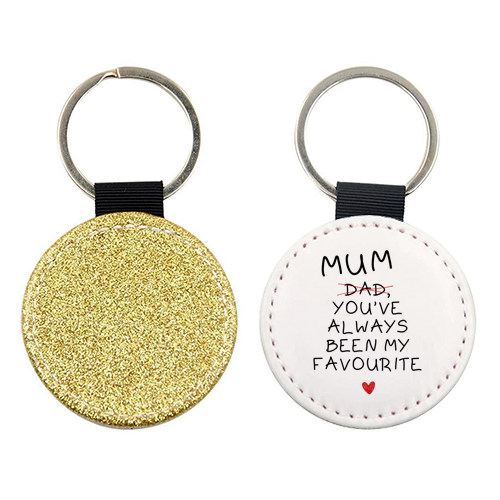 Mum You've Always Been My Favourite Funny Quote - keyring by Sundiva Designs