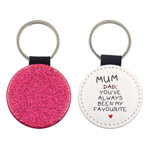 Mum You've Always Been My Favourite Funny Quote - keyring by Sundiva Designs
