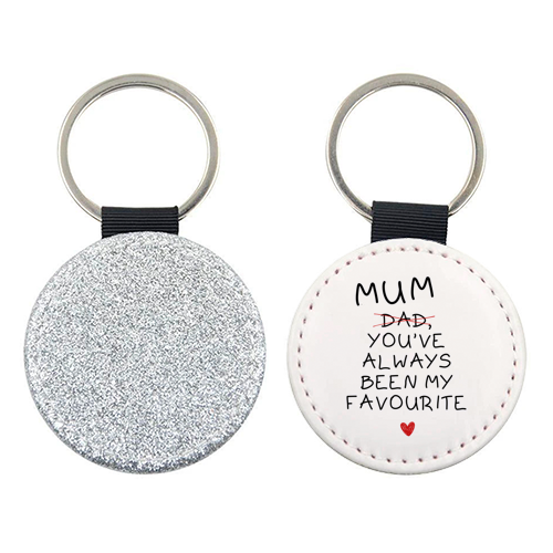 Mum You've Always Been My Favourite Funny Quote - keyring by Sundiva Designs