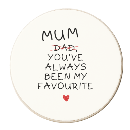Mum You've Always Been My Favourite Funny Quote - personalised beer coaster by Sundiva Designs