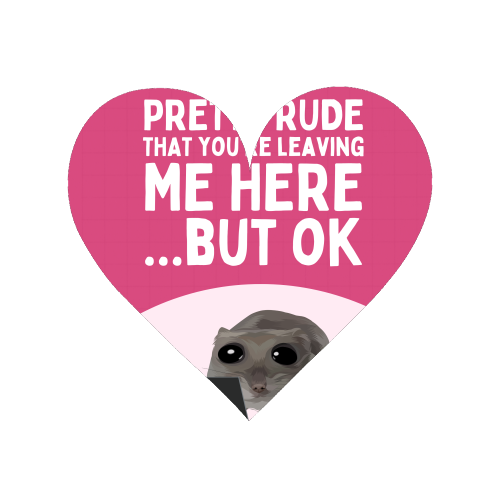 Pretty Rude That You're Leaving Me Funny Sad Hamster Meme - Magnet by Sundiva Designs