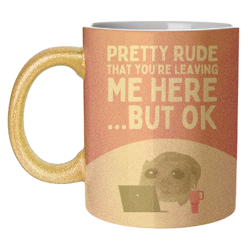 Pretty Rude That You're Leaving Me Funny Sad Hamster Meme - unique mug by Sundiva Designs