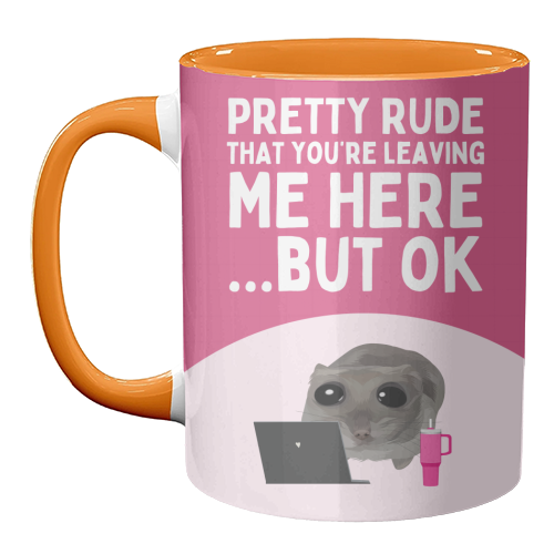 Pretty Rude That You're Leaving Me Funny Sad Hamster Meme - unique mug by Sundiva Designs